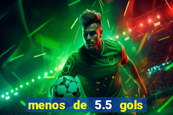 menos de 5.5 gols o que significa