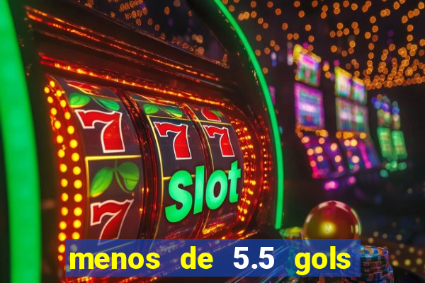 menos de 5.5 gols o que significa