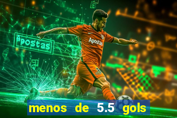 menos de 5.5 gols o que significa