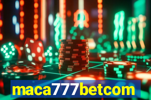 maca777betcom