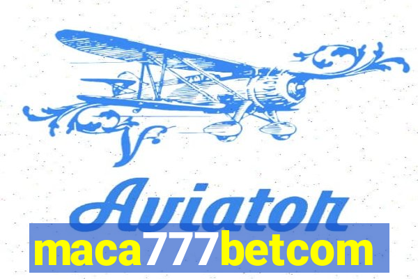 maca777betcom