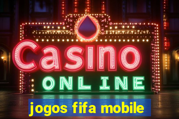 jogos fifa mobile