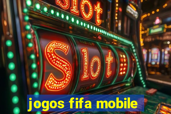 jogos fifa mobile