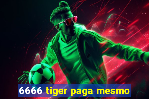 6666 tiger paga mesmo