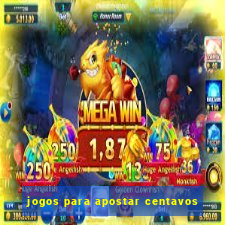 jogos para apostar centavos