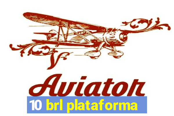 10 brl plataforma