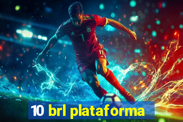 10 brl plataforma