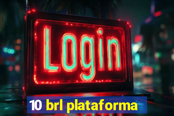 10 brl plataforma