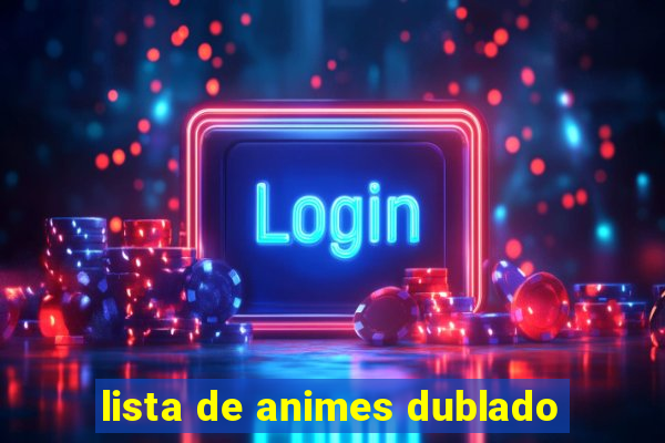 lista de animes dublado