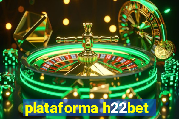 plataforma h22bet