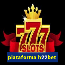 plataforma h22bet