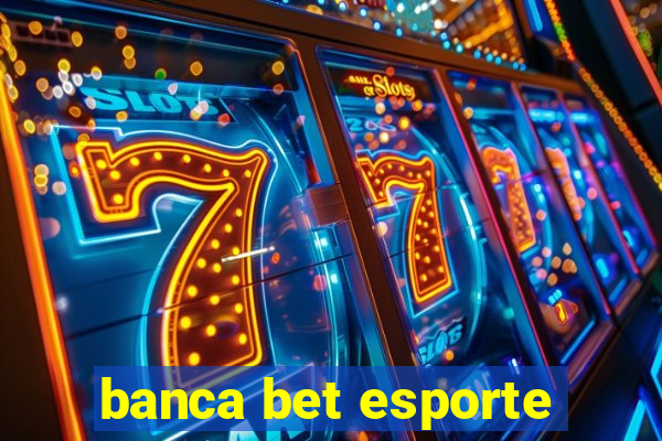 banca bet esporte