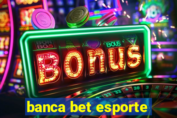 banca bet esporte