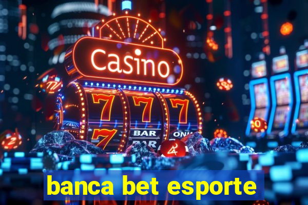 banca bet esporte