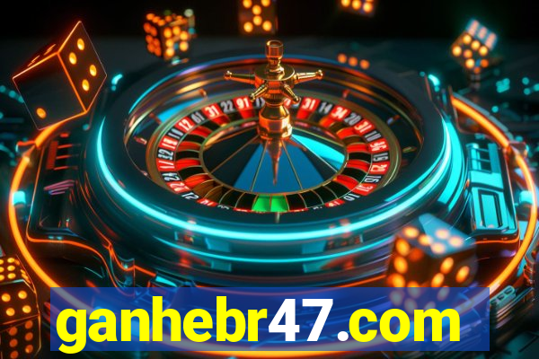 ganhebr47.com