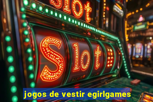 jogos de vestir egirlgames