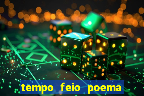 tempo feio poema tempo poesia fernando pessoa