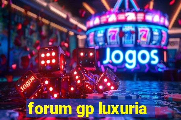 forum gp luxuria