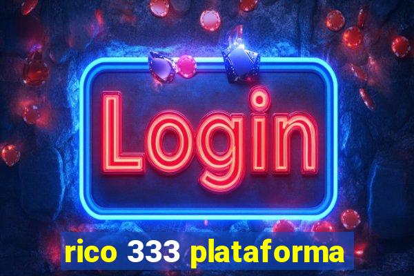 rico 333 plataforma