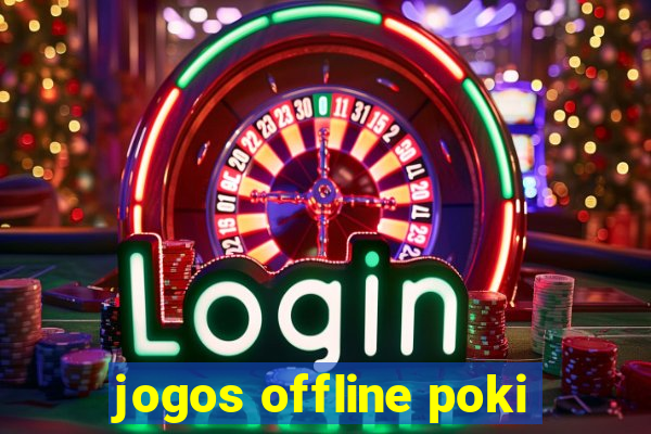 jogos offline poki