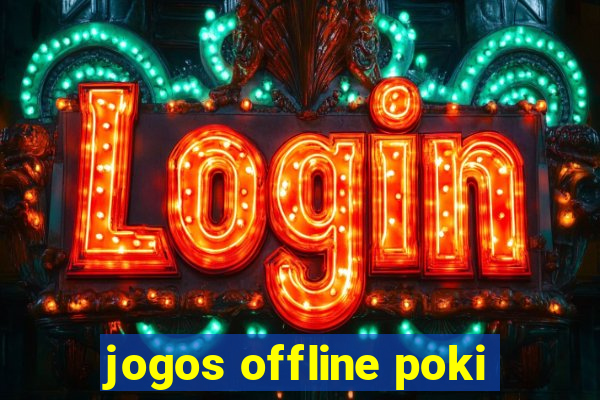 jogos offline poki