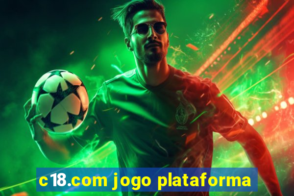 c18.com jogo plataforma