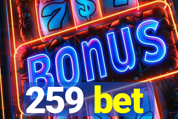 259 bet