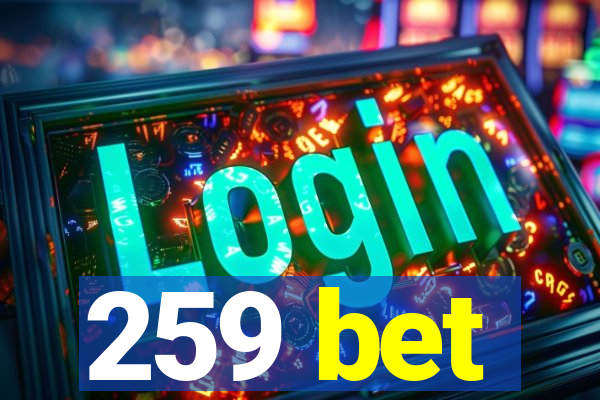 259 bet