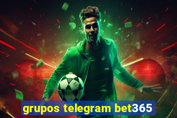 grupos telegram bet365