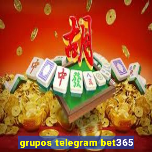 grupos telegram bet365