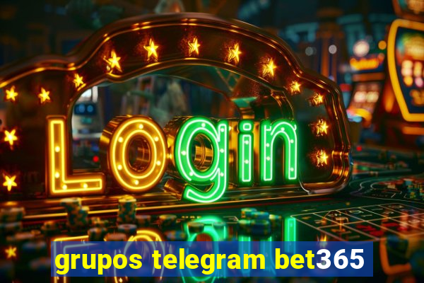 grupos telegram bet365