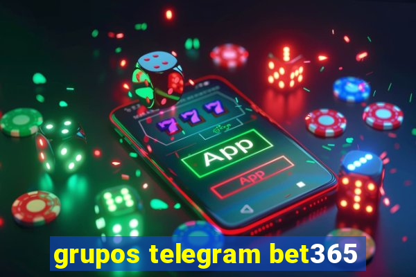 grupos telegram bet365