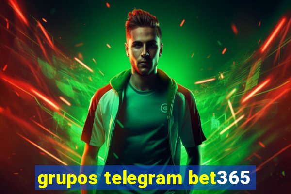 grupos telegram bet365