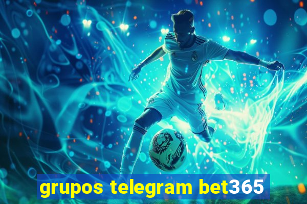 grupos telegram bet365