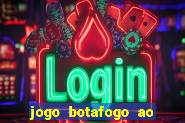 jogo botafogo ao vivo hd