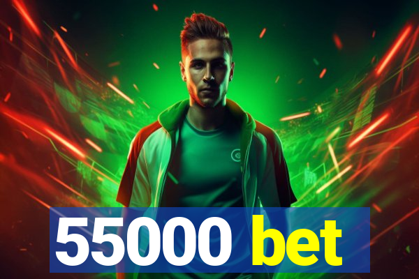 55000 bet