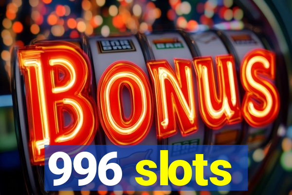 996 slots