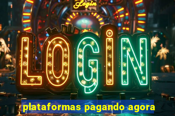 plataformas pagando agora