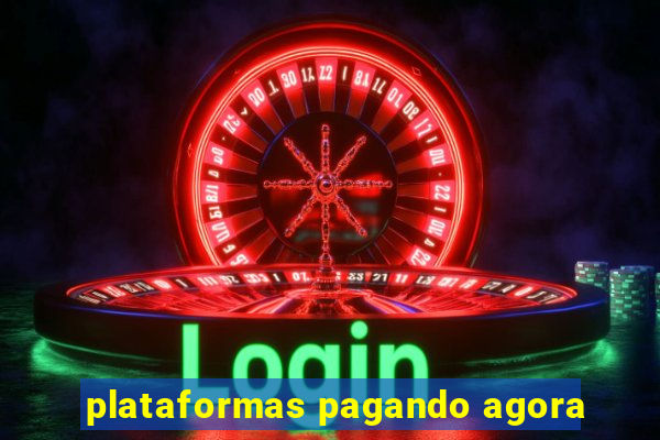 plataformas pagando agora