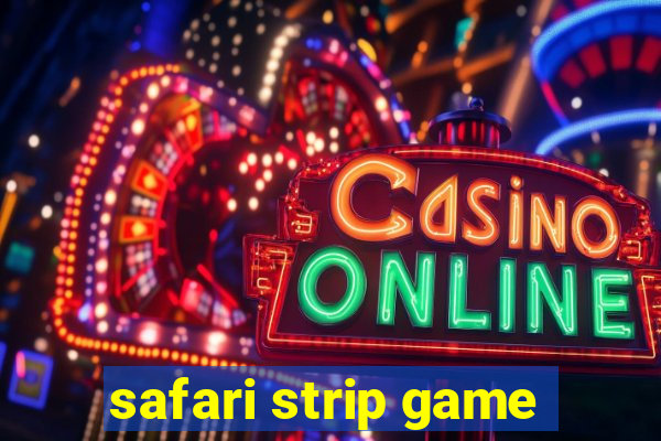 safari strip game