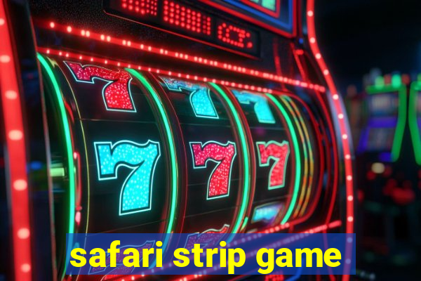 safari strip game