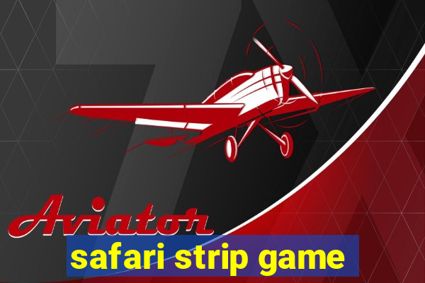 safari strip game