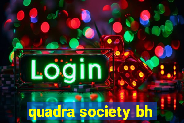 quadra society bh