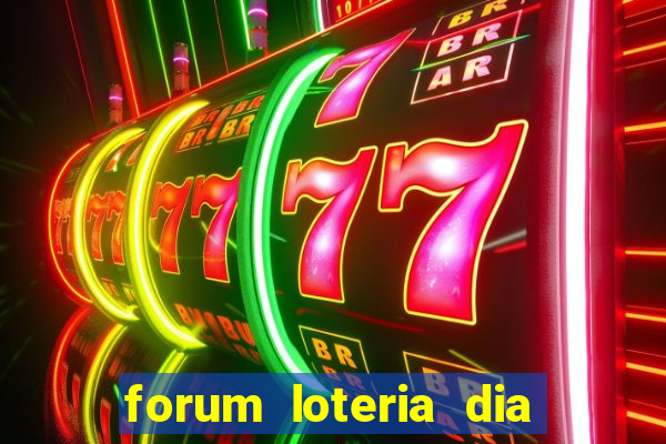 forum loteria dia de sorte