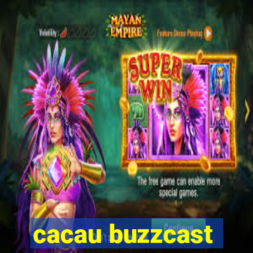 cacau buzzcast