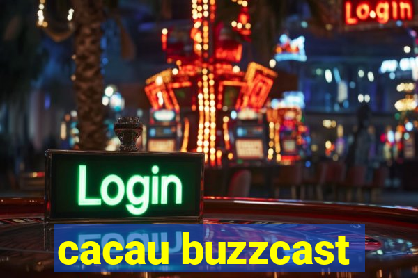 cacau buzzcast