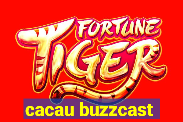 cacau buzzcast