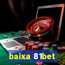 baixa 81bet