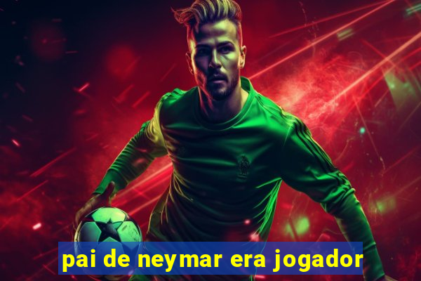 pai de neymar era jogador