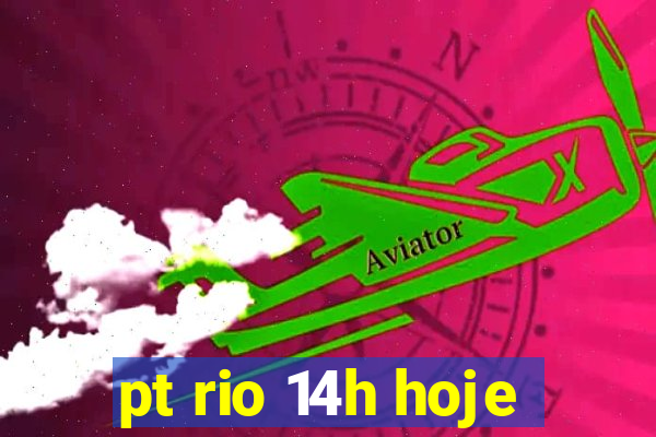 pt rio 14h hoje